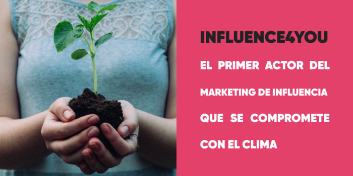 Influence4You se convierte en el primer actor del marketing de influencia que se compromete con el clima